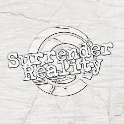 Surrender Reality : Surrender Reality